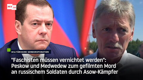 Peskow und Medwedew fordern Tod der Asow-Kämpfer für den Mord an russischem Soldaten