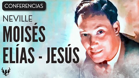 💥 NEVILLE GODDARD ❯ Moises - Elias - Jesus ❯ CONFERENCIA COMPLETA 📚