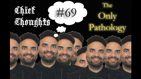 Chief Thoughts #069: The Only Pathology