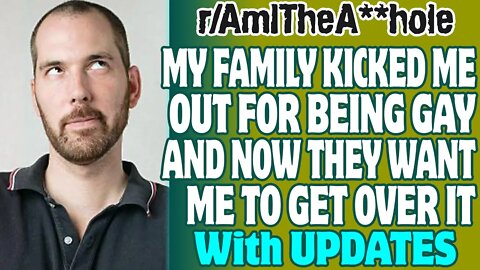 r/AITA | My Family Kicked Me Out For Being Gay And Now They Want Me To Get Over It