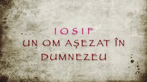 Iosif (I) - Un om așezat în Dumnezeu