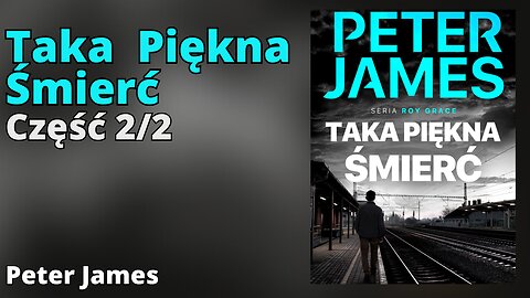 Taka piękna śmierć Część 2/2, Cykl: Roy Grace (tom 2) - Peter James