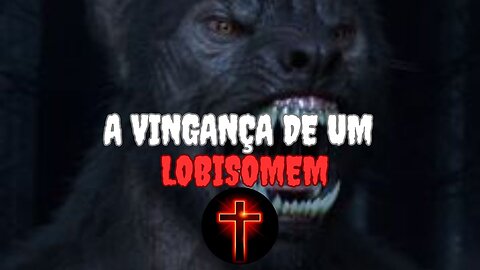 A Vingança De Um Lobisomem.