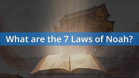 Moral Law Before Moses. The 7 Laws of Noah