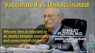 Vaccinated vs Unvaccinated - Dr. Stanley Plotkin Under Oath