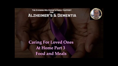 Alzheimer's & Dementia At Home Part 3 Food and Meals