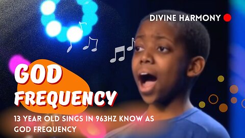 13 year old singing in 963Hz frequency known as God Frequency