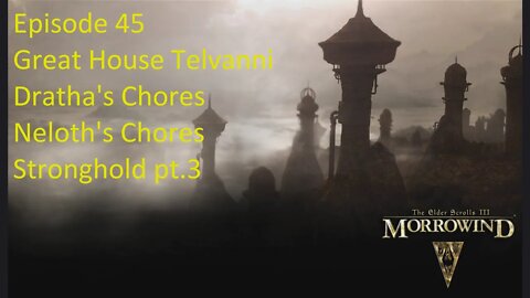 Episode 45 Let's Play Morrowind - House Telvanni - Dratha's & Neloth's Chores, Stronghold pt.3