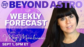 🪐BEYOND ASTRO WEEKLY FORECAST with MEG - SEPT 1 to SEPT 7