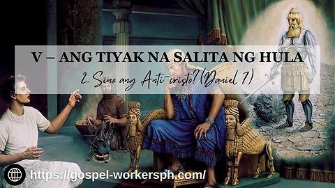 Ang Tiyak na Salita ng Hula (Part 2: Sino ang Anti-cristo [Daniel 7])