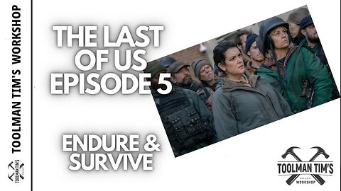 257. THE LAST OF US EPISODE 5 RECAP - ENDURE & SURVIVE