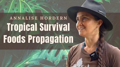 Introduction to Tropical Super & Survival foods propagation with Annalise Hordern