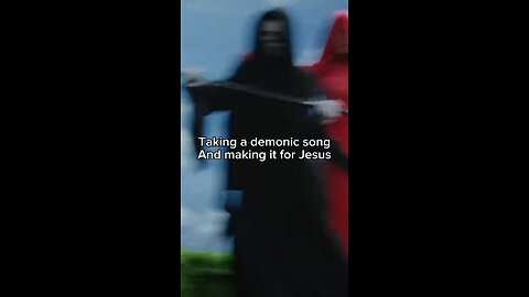 Taking a demonic song and making it for Jesus