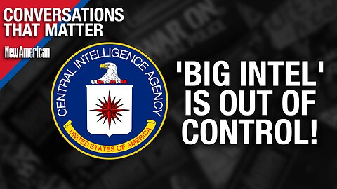 'Big Intel' is Out of Control. It Can & Must Be Fixed: J. Michael Waller