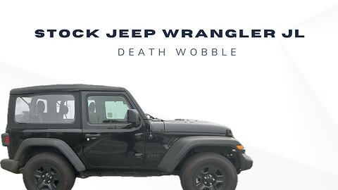 Death Wobble Stock Jeep Wrangler JL Solutions