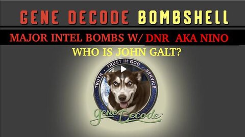 DNR W/ GENE DECODE MAJOR INTEL UPDATE ON GLOBAL DEVELOPMENTS. TY JGANON, SGANON