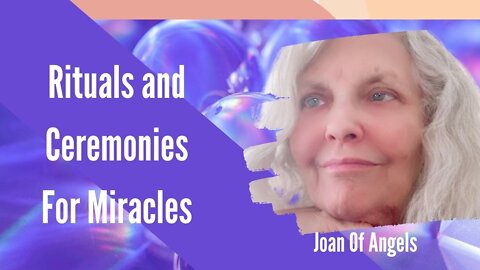 Rituals and Ceremonies To Attract Miracles Now!