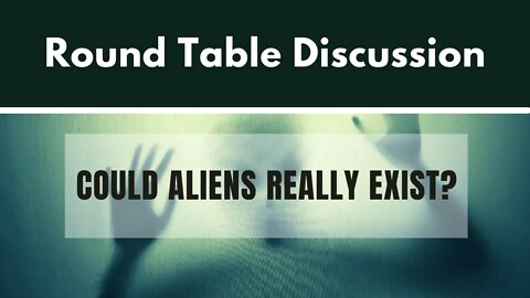 (#FSTT Round Table Discussion - Ep. 030) Could Aliens Really Exist?