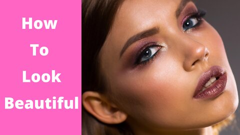 How To Look Beautiful