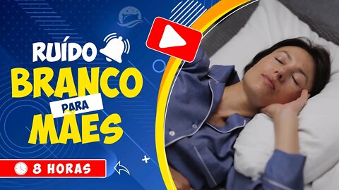 🎧 O RUÍDO BRANCO PARA MÃES DORMIREM TRANQUILAMENTE APÓS OS BEBÉS ADORMECEREM 🕒 8 HORAS 💤 WHITE NOISE