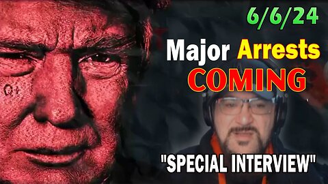 Major Decode Situation Update 6/6/24: "Major Arrests Coming: SPECIAL INTERVIEW"