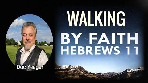 Walking by FAITH Through Hebrews 11 by Dr Michael H Yeager