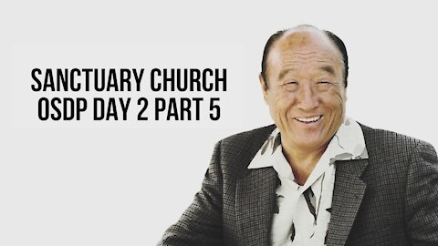 Sanctuary Church OSDP Lecture Day 2 Part 5 08/09/21