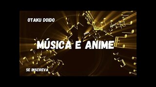 Música e Anime - musica#5 - Music and anime