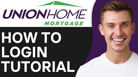 HOW TO LOGIN UNION HOME MORTGAGE ACCOUNT