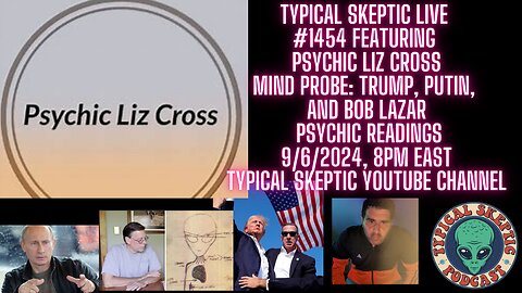 Mind Probe: Trump, Putin, Bob Lazar, Audience Psychic Readings - Liz Cross, TSP 1454