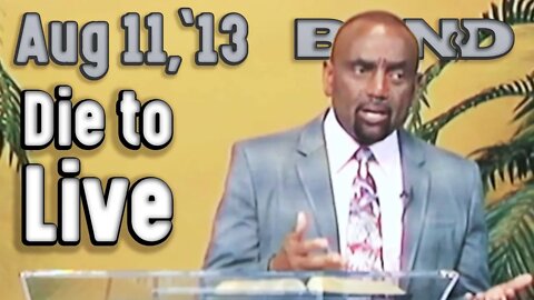 Christ Said in Order to Live You Must Die. How Do You Do That? (Archive 8/11/13)