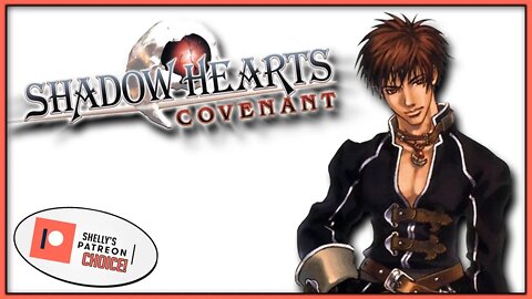 Shelly's Patreon Choice! | Shadow Hearts Covenant - Part 22