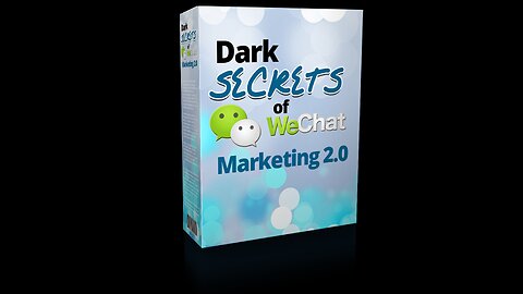 “Dark Secrets Of We Chat Marketing 2.0”