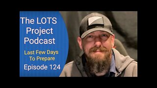 Last Few Days To Prepare Episode 124 The LOTS Project Podcast