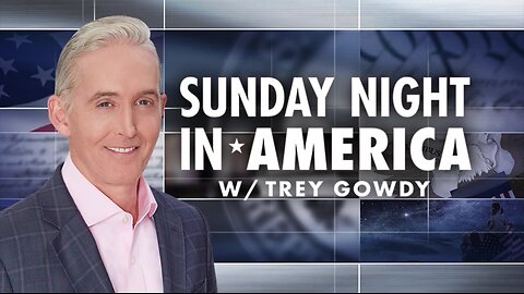 Sunday Night in America with Trey Gowdy (Full Episode) | Sunday September 29