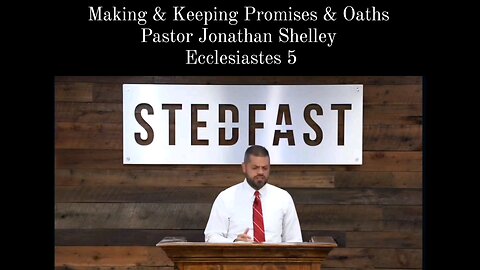 Making & Keeping Promises & Oaths Pastor Jonathan Shelley