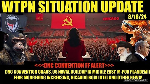 Situation Update- DNC False Flag Alert, Riccardo Bosi Intel, M-POX Fear Mongering!