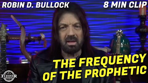 The Frequency of The Prophetic - Robin Bullock | Flyover Clip