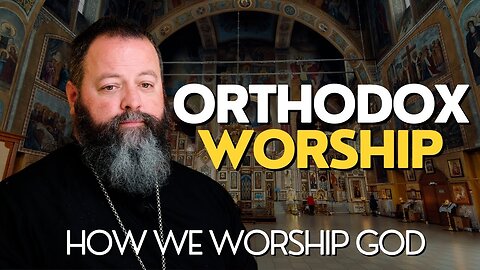 How Orthodox Christians Worship - What To Expect On Your First Visit