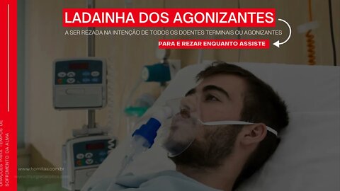 LADAINHA DOS AGOZIZANTES - PARA REZAR ENQUANTO ASSISTE