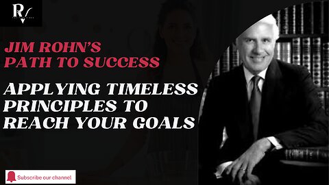 Jim Rohn’s Path to Success: Applying Timeless Principles to Reach Your Goals