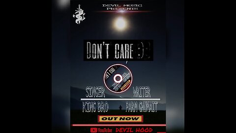 DON'T CARE(NEW PUNJABI SONG 2024/SINGER KING BRO/WRITER PARM GHUMAIT/DEVIL MUSIC PRESENTS