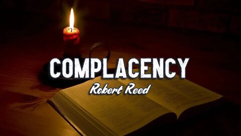 Robert Reed - Complacency