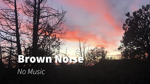 Brown Noise to Help You Focus and Fall Asleep(Ambient Noise No Music)