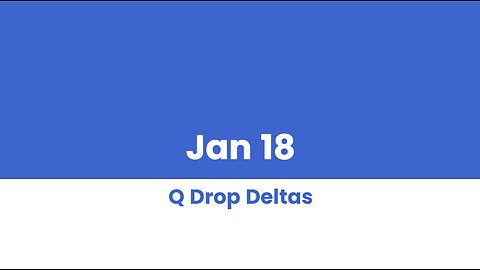 Q DROP DELTAS JAN 18