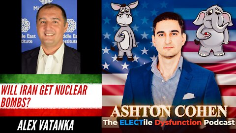 Will Iran Get Nuclear Bombs? Guest: Alex Vatanka