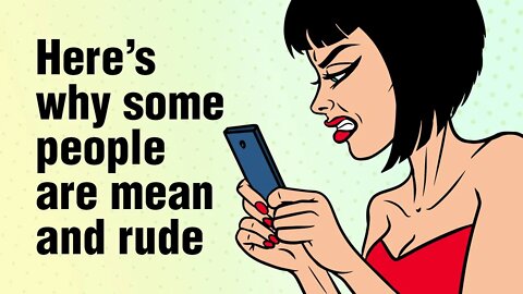 Why Some People Are Mean, Rude and Disrespectful