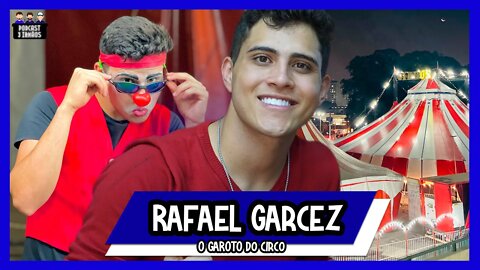 Rafael Garcez - O Garoto Do Circo - Cantor - Podcast 3 Irmãos