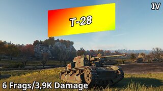 T-28 (6 Frags/3,9K Damage) | World of Tanks