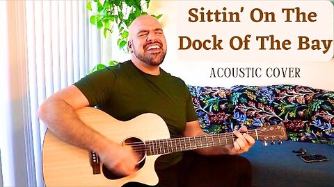 Sittin' On The Dock Of The Bay Acoustic Cover - Anthony Serpiello